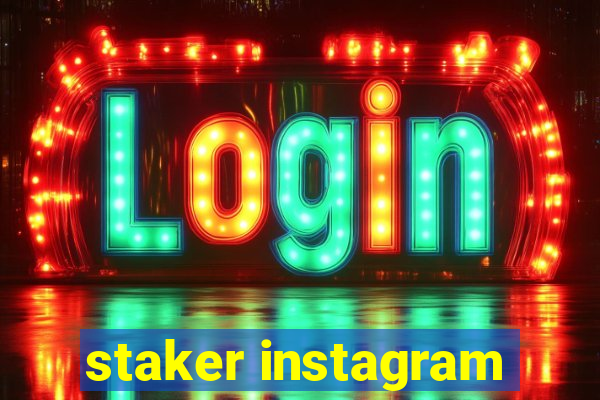 staker instagram